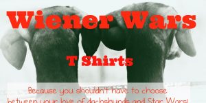 Awaken the Doxie Force within with a Wiener Wars T Shirt
